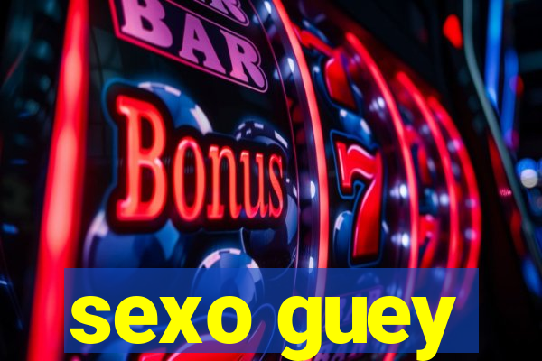 sexo guey